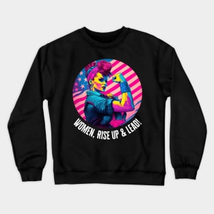 Women, Rise Up & Lead! Crewneck Sweatshirt